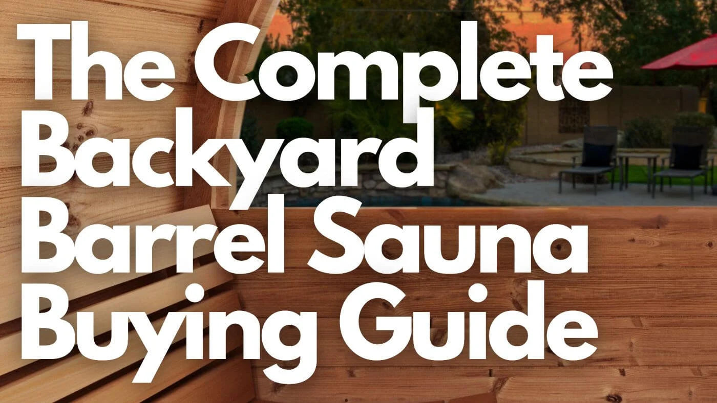 The Complete Backyard Barrel Sauna Buying Guide for 2023