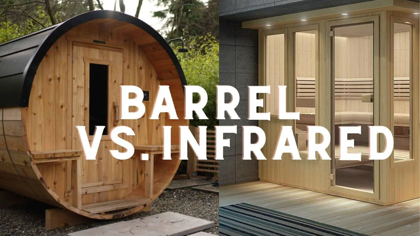 Barrel Saunas vs. Infrared Saunas: An Honest Comparison