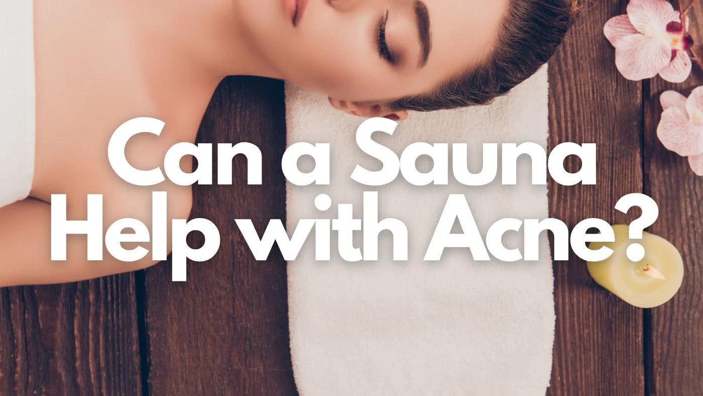 Can a Sauna Help with Acne? Reap the Health Benefits
