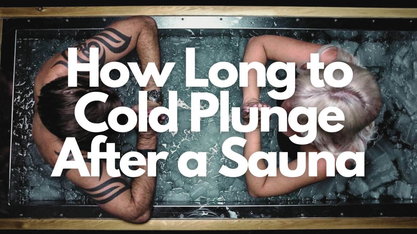 How Long to Cold Plunge After a Sauna