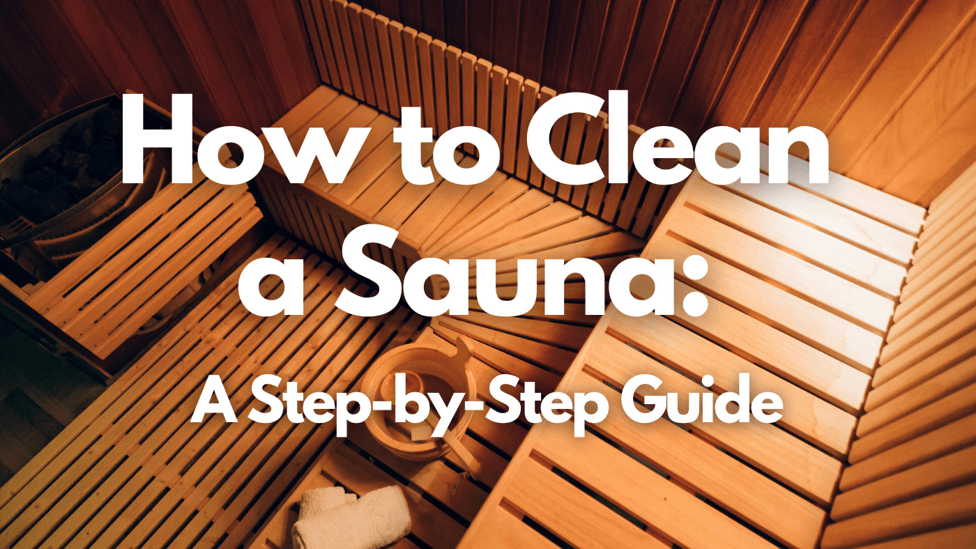 How to Clean a Sauna: A Step-by-Step Guide
