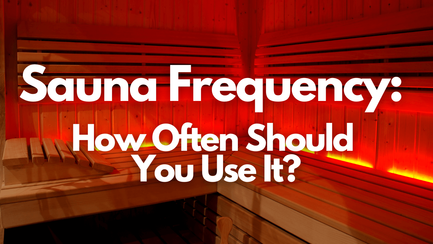 Sauna Frequency: How Often Should You Use It?