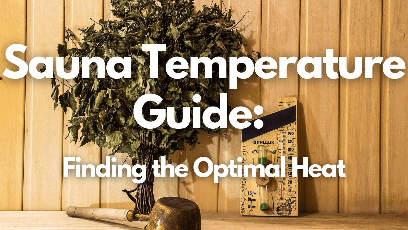 Sauna Temperature Guide: Finding the Optimal Heat