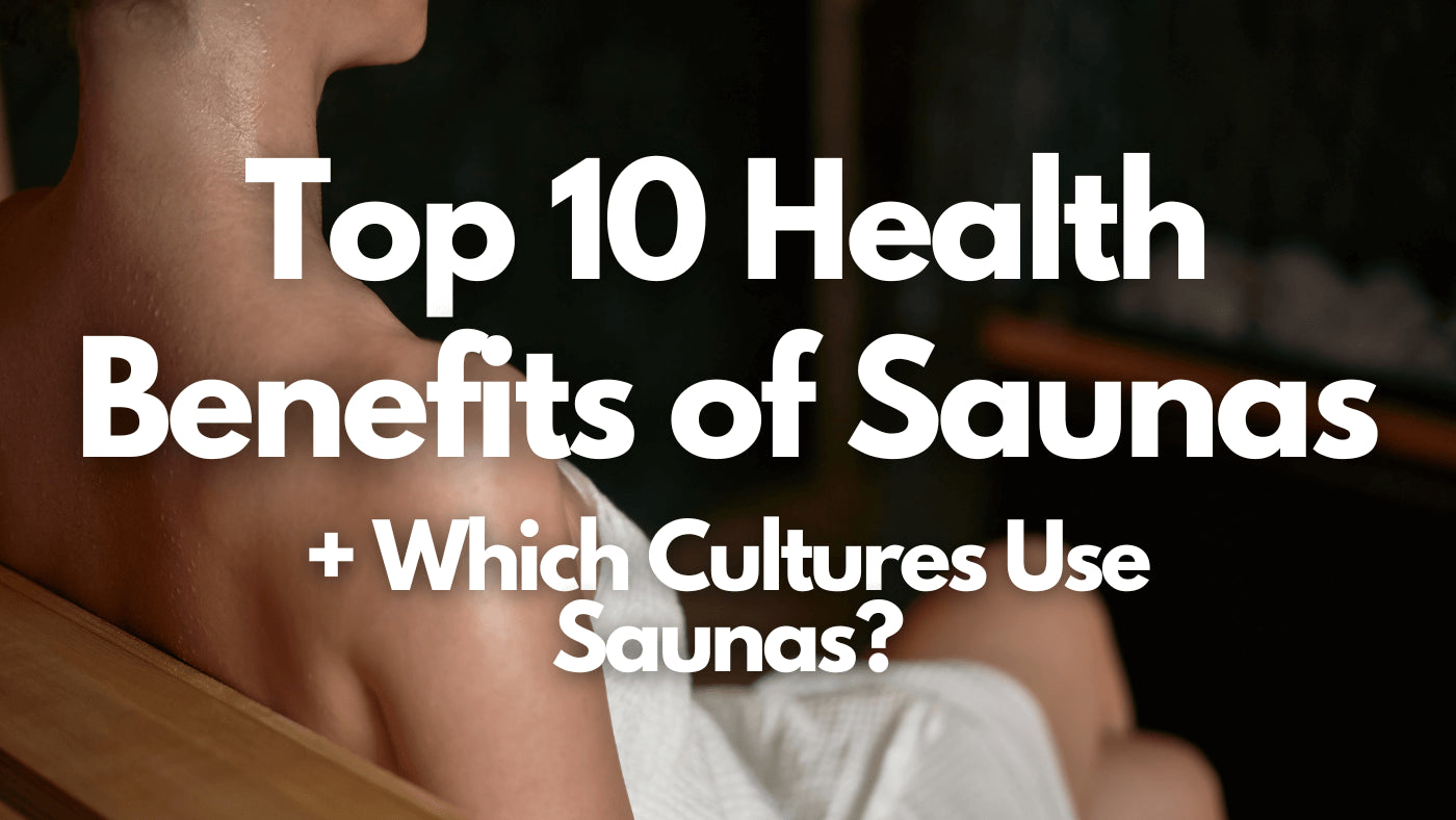 Top 10 Health Benefits of Saunas